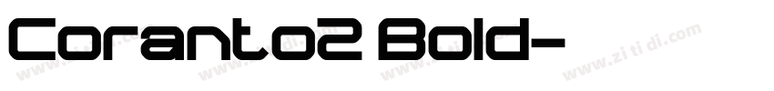 Coranto2 Bold字体转换 Coranto2 Bold字体转换